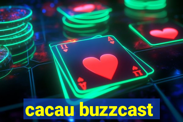 cacau buzzcast